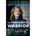 The Purposeful Warrior: Standing Up for What's Right When the Stakes Are High - Hardcover