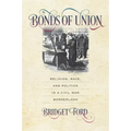 Bonds of Union: Religion, Race, and Politics in a Civil War Borderland - Paperback