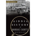 Hidden History of Monroe County, Michigan - Paperback