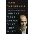And the Weak Suffer What They Must?: Europe's Crisis and America's Economic Future - Paperback