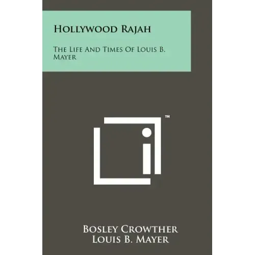 Hollywood Rajah: The Life And Times Of Louis B. Mayer - Paperback