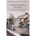 Subverting Empire: Deviance and Disorder in the British Colonial World - Hardcover