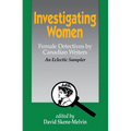 Investigating Women: Female Detectives by Canadian Writers: An Eclectic Sampler - Paperback