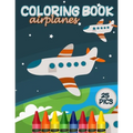 Airplanes Coloring Book: Airplane Large Page Coloring Designs for Toddlers and Kids to Relief Stress - Paperback