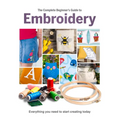 The Complete Beginner's Guide to Embroidery - Hardcover