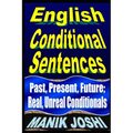 English Conditional Sentences: Past, Present, Future; Real, Unreal Conditionals - Paperback