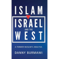 Islam, Israel and the West: A Former Muslim's Analysis - Hardcover