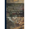 The Glory of Romanesque Art. [by] Joseph Gantner and Marcel Pobé - Paperback