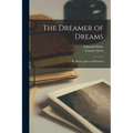The Dreamer of Dreams: By Marie, Queen of Romania - Paperback