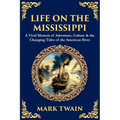 Life on the Mississippi: A Vivid Memoir of Adventure, Culture & the Changing Tides of the American River - Paperback