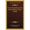 Occult Symbolism of the Fourth Hebrew Letter, Daleth - Hardcover