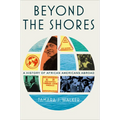 Beyond the Shores: A History of African Americans Abroad - Paperback