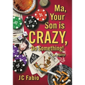 Ma, Your Son is CRAZY, Do Something! - Hardcover