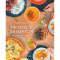 Biotiful Moments: 90 Recetas Saludables Para Disfrutar Y Compartir / Biotiful Moments. 90 Healthy Recipes to Enjoy and Share - Paperback