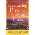 The Amazing Power of Deliberate Intent: Living the Art of Allowing - Paperback