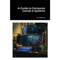 A Guide to Computer Games & Systems - Paperback