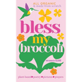 Bless My Broccoli: A Whole Faith, Plant-Based Prayer Book for Those Who Want to Eat Like an Angel - Hardcover
