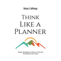 Think Like a Planner: Simple Strategies to Stay on Task and Accomplish Your Goals - Paperback