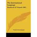 The International Language: Handbook Of Volapuk (1887) - Paperback
