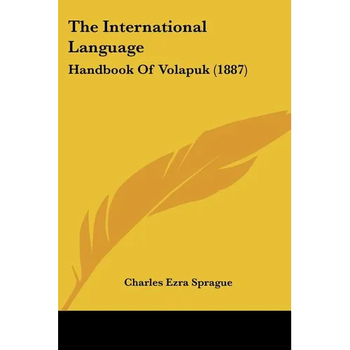 The International Language: Handbook Of Volapuk (1887) - Paperback