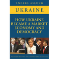 How Ukraine Became a Market Economy and Democracy - Paperback