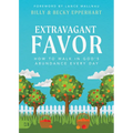 Extravagant Favor: How to Walk in God's Abundance Every Day - Paperback