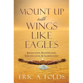 Mount up with wings like eagles: Justification, Regeneration, Sanctification, & Glorification - Paperback