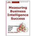 Measuring Business Intelligence Success: A Business Intelligence Capability Maturity Model - Paperback