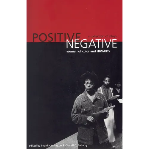 Positive/Negative: Women of Color and HIV/AIDS: A Collection of Plays - Paperback