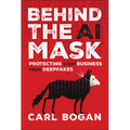 Behind the AI Mask: Protecting Your Business from Deepfakes - Hardcover