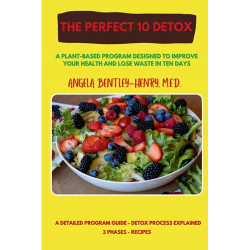 The Perfect 10 Detox: A plant-based program designed to improve your health and lose waste in ten days - Paperback