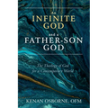 An Infinite God and a Father-Son God: The Theology of God for a Contemporary World - Paperback