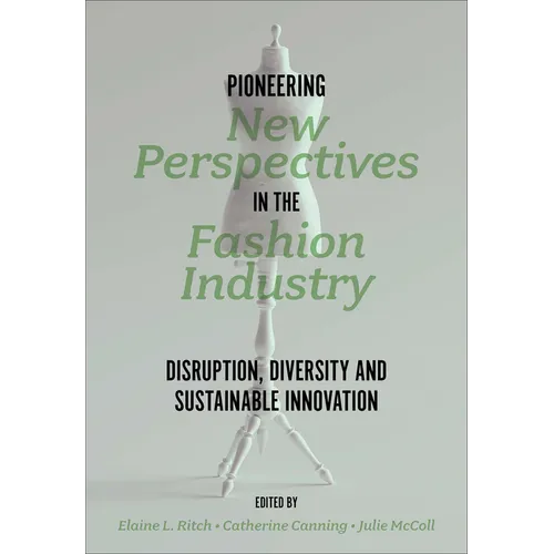 Pioneering New Perspectives in the Fashion Industry: Disruption, Diversity and Sustainable Innovation - Paperback