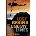 Lost Behind Enemy Lines: A Vietnam Veteran's True Story of Survival and the Revelation of Physical and Spiritual Warfare - Paperback