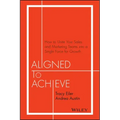 Aligned to Achieve: How to Unite Your Sales and Marketing Teams Into a Single Force for Growth - Hardcover