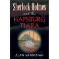 Sherlock Holmes and the Hapsburg Tiara - Paperback
