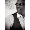 10 Kingdom Principles of Dating - Paperback