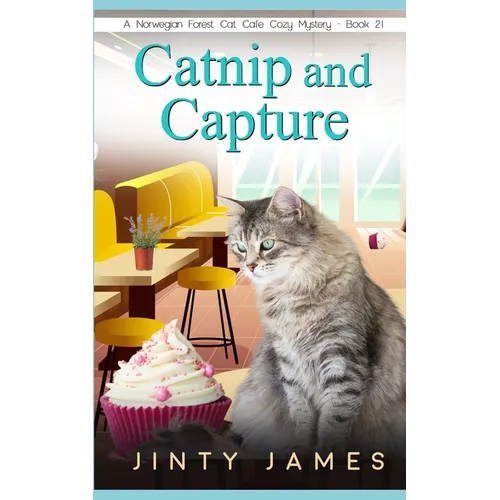 Catnip and Capture: A Norwegian Forest Cat Café Cozy Mystery - Book 21 - Paperback