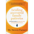 Healing Ancestral Family Patterns: A Practical Guide to Ending the Cycle of Intergenerational Trauma - Paperback