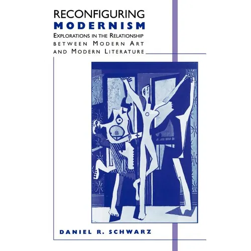 Reconfiguring Modernism: Explorations in the Relationship Between Modern Art and Modern Literature - Paperback
