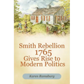 Smith Rebellion 1765 Gives Rise to Modern Politics - Paperback