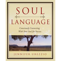 Soul Language: Consciously Connecting With Your Soul for Success - Paperback