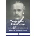 Theism and Humanism: Being the Gifford Lectures Delivered at the University of Glasgow, 1914 - Paperback
