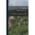 Damon Memorial: Or, Notices of Three Damon Families Who Came From Old England to New England in the Xviith Century - Hardcover
