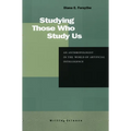 Studying Those Who Study Us: An Anthropologist in the World of Artificial Intelligence - Paperback