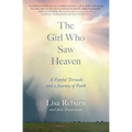 The Girl Who Saw Heaven: A Fateful Tornado and a Journey of Faith - Paperback