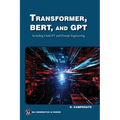 Transformer, Bert, and Gpt: Including ChatGPT and Prompt Engineering - Paperback