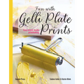 Fun with Gelli Plate Prints: Easy Mixed-Media Printmaking - Paperback