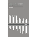 What Do You Expect? How to Discover Deep Calm: How to Discover Deep Calm - Hardcover