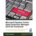 Microsoft System Center Data Protection Manager Cookbook - Paperback